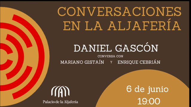 Conversaciones en la Aljafería: Daniel Gascón conversa con Mariano Gistaín y Enrique Cebrián